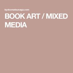 the words book art / mixed media are in white letters on a pink and beige background