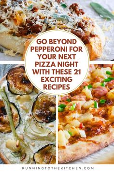 pizza with different toppings and the words go beyond pepperoni for your next pizza night with these 21 exciting recipes