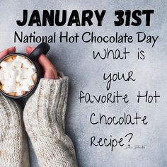 a person holding a bowl of hot chocolate with marshmallows in it and the words january 31st national hot chocolate day what is your favorite hot chocolate recipe?