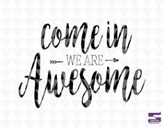 the words come in we are awesome on a black and white background with triangle shapes