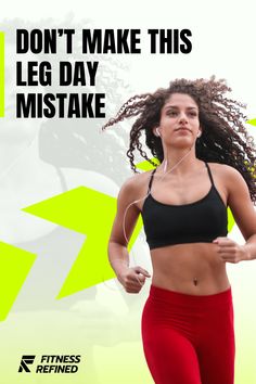 a woman running with the words don't make this leg day mistake