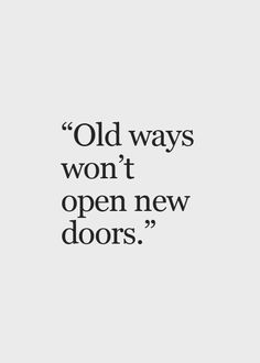 an old photo with the words, old ways won't open new doors