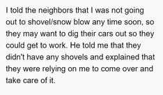 a poem written in black and white with the words i told the neighbors that i was not going out to shovel snow blow any time soon