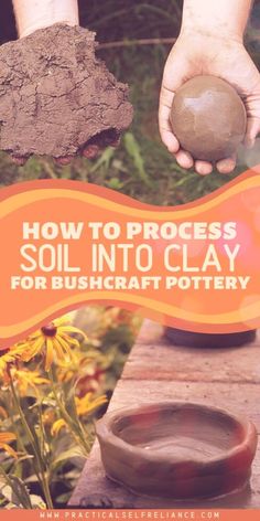 a person holding an object in their hand with the words how to process soil into clay for bushcraft pottery