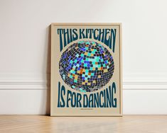 this kitchen is for dancing poster on the floor