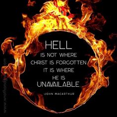 a fire ring with the quote hell is not where christ is forgotten it is where he is unallable