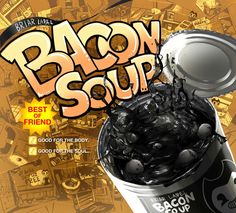 a can of bacon soup with the words bacon soup on it