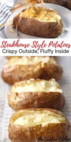 baked potatoes with cheese on top and the words steakhouse style potatoes crispy outside, fluffy inside