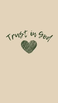 the words trust in god written on a beige background with a heart drawn by hand