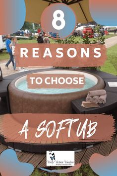 a hot tub with people walking around it and the words 8 reasons to choose a softub