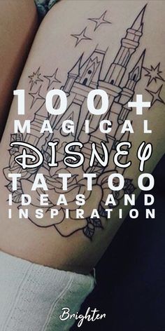 the back of a woman's thigh with tattoos on it and words that read 100 + magic disney tattoo ideas and instructions