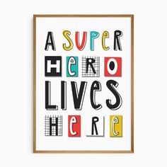 a poster with the words'a super hero lives here'written in different colors