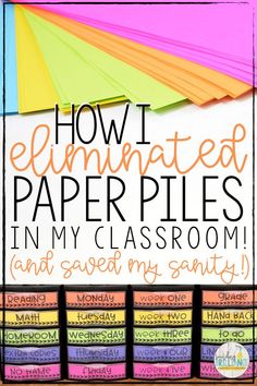 an image of paper piles with text overlay that reads how i eliminated paper piles in my classroom and save my sandy