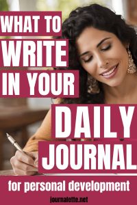 a woman writing in her daily journal with the title what to write in your daily journal for personal development