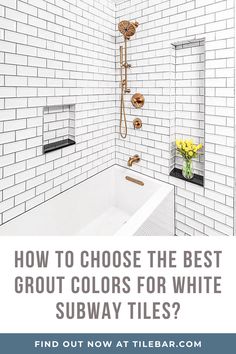 a bathroom with white subway tiles and gold fixtures on the shower wall is featured in an article titled how to choose the best grout colors for white subway tiles?