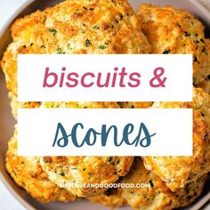 biscuits and scones in a bowl with the words biscuits and scones