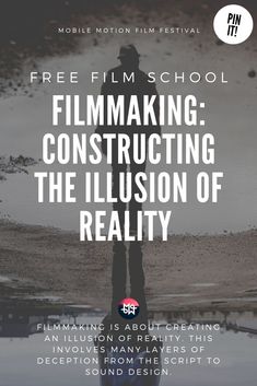 a man standing in front of water with the text free film school filmmaking constructing the illusion of reality