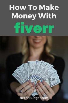 a woman holding money in her hands with the words how to make money with fiverr