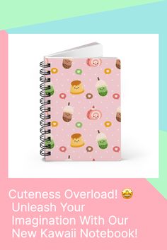 a pink notebook with donuts on it and the words, cuteness overload unleash your imagination with our new kawaii notebook