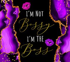 i'm not bossy, i'm the boss with lipstick on it