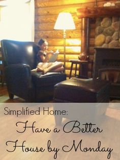 a woman sitting in a chair reading a book next to a fireplace with the words, simplied home have a better house by monday