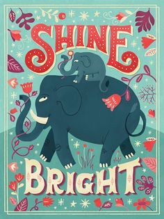 an elephant with the words shine bright on it