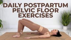 a woman is doing a yoga pose with the words daily postpartum pel floor exercises