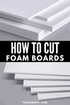 how to cut foam boards with the words, how to cut foam boards in black and white