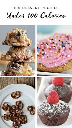 the top ten desserts under 100 calories are displayed in this collage with text overlay that reads, 10 desert recipes under 100 calories