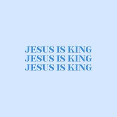 the words jesus is king on a blue background