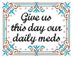 a cross stitch pattern with the words give us this day our daily needs