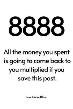 an advertisement with the words 868 all the money you spent is going to come back to you multiplied if you save this post