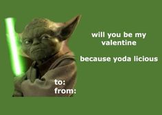 yoda star wars meme with caption that reads, will you be my valentine because yoda licious to from