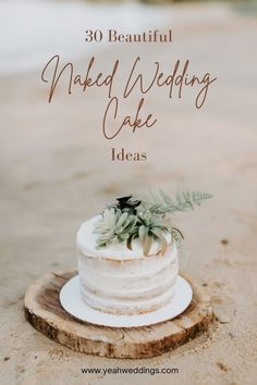 a white wedding cake with greenery on top and the words 30 beautiful naked wedding cake ideas