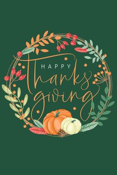 a happy thanksgiving card with pumpkins and leaves in a wreath on a green background