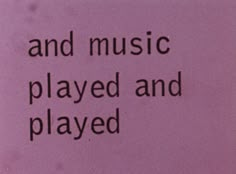 there is a sign that says and music played and played