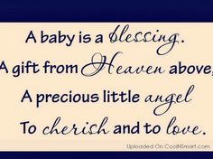 a baby is a blessing gift from heaven above, a precious little angel to cherish and