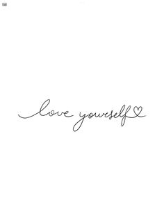 the word love yourself written in cursive handwriting on a white background with a heart