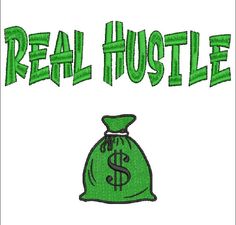 the words real hustle written in green on a white background with a bag of money