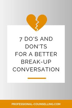 the words 7 do's and don'ts for a better break - up conversation