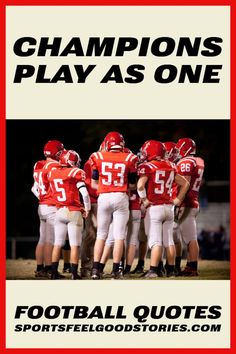 Inspiring Football Quotes - "Champions Play As One" Quotes About Football, Coach Memes, Football Mom Quotes, Granted Quotes