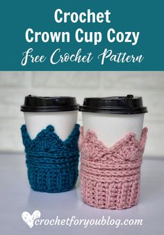 two crochet coffee cups sitting next to each other with the words, crochet crown cup cozy free crochet pattern