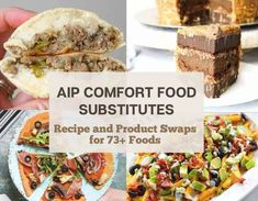 a collage of different foods and desserts with the words aip comfort food substitues recipe and product swaps for 734 + foods