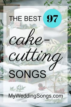 the best cake - cutting songs for your wedding reception or special occasion, and so many great ideas