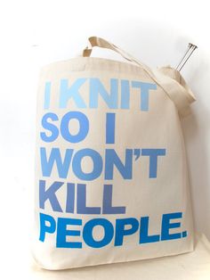 a tote bag with the words i knit so i won't kill people