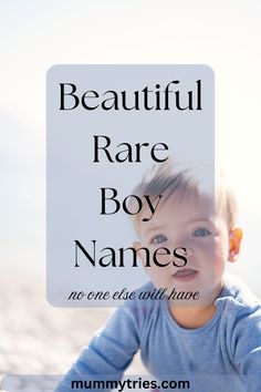 a baby with the words beautiful rare boy names