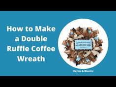 the words how to make a double ruffle coffee wreath on a blue and white background