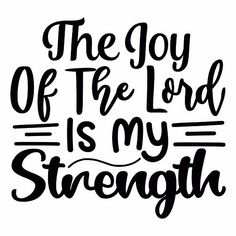 the joy of the lord is my strength hand lettering bible quote about love and faith