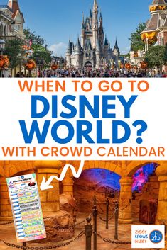 the disney world with crowd calendar in front of it and text that reads, when to go to disney world?