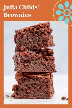 chocolate brownies stacked on top of each other with the title julia child's brownies